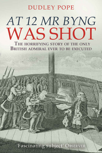 At 12 Mr Byng was Shot