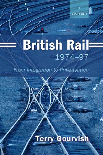 British Rail 1974-97: From Integration to Privatisation