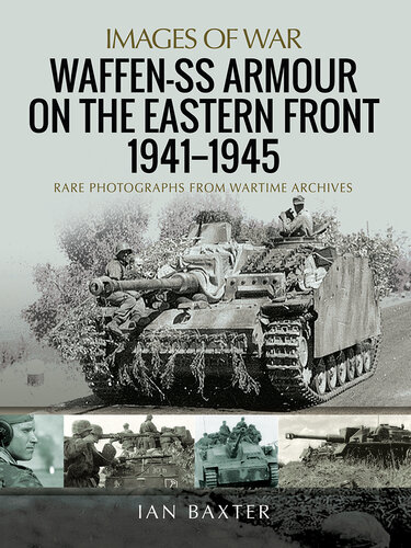 Waffen-SS Armour on the Eastern Front 1941–1945: Rare Photographs from Wartime Archives