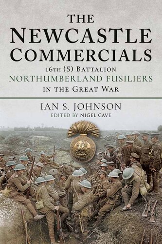 The Newcastle Commercials: 16th (S) Battalion Northumberland Fusiliers in the Great War