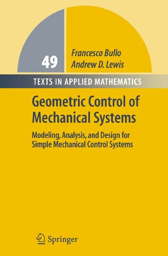 Geometric Control of Mechanical Systems: Modeling, Analysis, and Design for Simple Mechanical Control Systems (Texts in Applied Mathematics, 49)