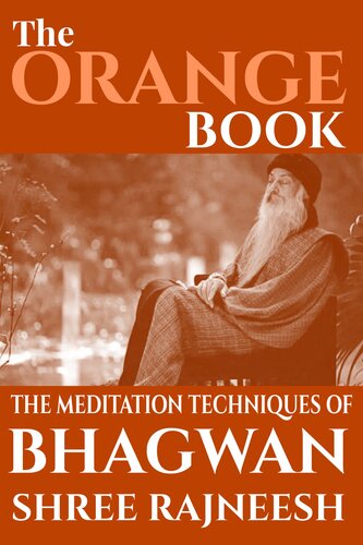 The Orange Book: The Meditation Techniques Of Bhagwan Shree Rajneesh