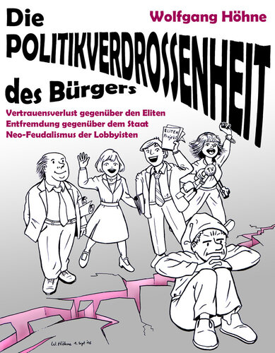 Die Politikverdrossenheit des Bürgers: Vertrauensverlust gegenüber den Eliten, Entfremdung gegenüber dem Staat, Neo-Feudalismus der Lobbyisten