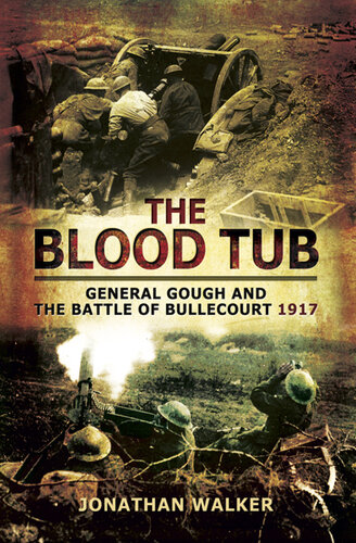 The Blood Tub: General Gough and the Battle of Bullecourt 1917