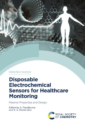 Disposable Electrochemical Sensors for Healthcare Monitoring: Material Properties and Design (ISSN)