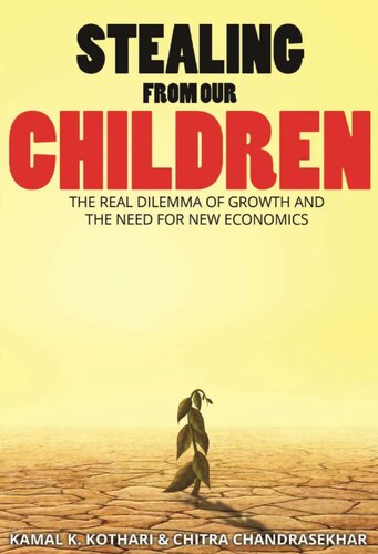 STEALING FROM OUR CHILDREN- The Real Dilemma of Growth and the Need for New Economics