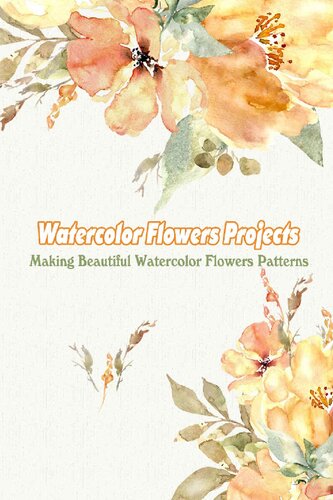 Watercolor Flowers Projects. Making Beautiful Watercolor Flowers Patterns