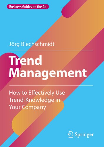 Trend Management: How to Effectively Use Trend-Knowledge in Your Company