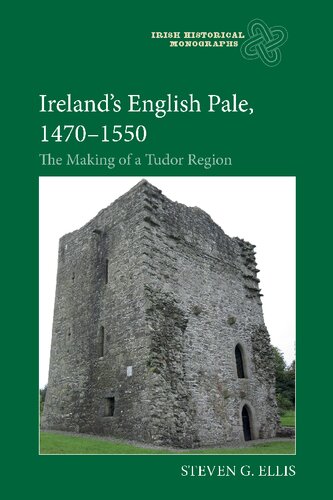 Ireland’s English Pale, 1470-1550: The Making of a Tudor Region