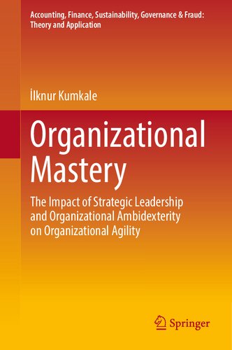 Organizational Mastery: The Impact of Strategic Leadership and Organizational Ambidexterity on Organizational Agility