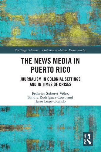 The News Media in Puerto Rico; Journalism in Colonial Settings and in Times of Crises