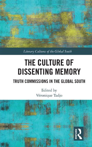 The Culture of Dissenting Memory: Truth Commissions in the Global South