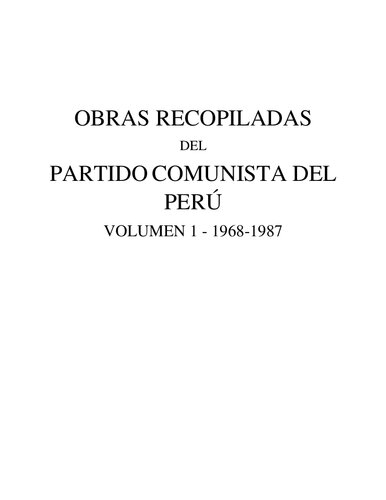 Obras recopiladas del Partido Comunista del Perú, Volumen 1: 1968-1987 [contiene discurso de odio y afirmaciones negacionistas]