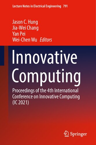 Innovative Computing: Proceedings of the 4th International Conference on Innovative Computing (IC 2021) (Lecture Notes in Electrical Engineering, 791)
