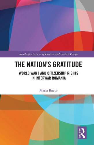 The Nation’s Gratitude: World War I and Citizenship Rights in Interwar Romania