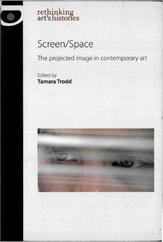 Screen/Space: The Projected Image in Contemporary Art