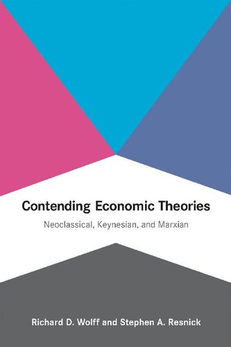 Contending Economic Theories: Neoclassical, Keynesian, and Marxian (MIT Press)