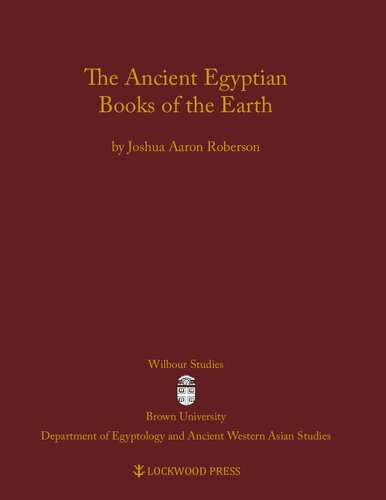 The Ancient Egyptian Books of the Earth (Wilbour Studies in Egypt and Ancient Western Asia)