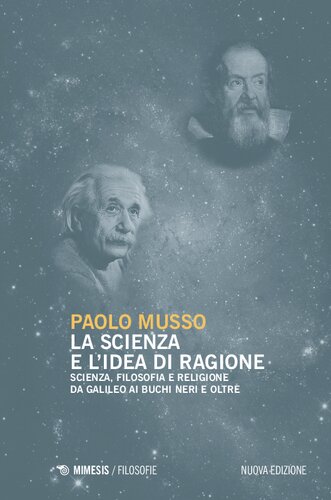 La scienza e l'idea di ragione. Scienza, filosofia e religione da Galileo ai buchi neri e oltre. Nuova ediz.