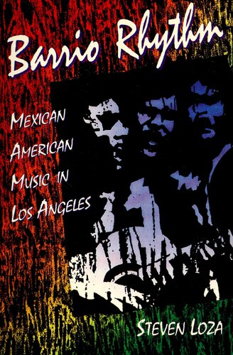 Barrio Rhythm: Mexican American Music in Los Angeles