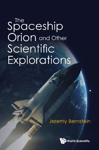 The Spaceship Orion And Other Scientific Explorations