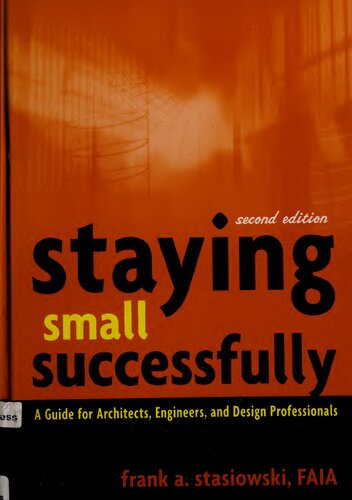 Staying Small Successfully: A Guide for Architects, Engineers, and Design Professionals