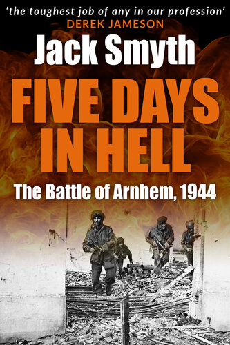 Five Days in Hell: The Battle of Arnhem, 1944