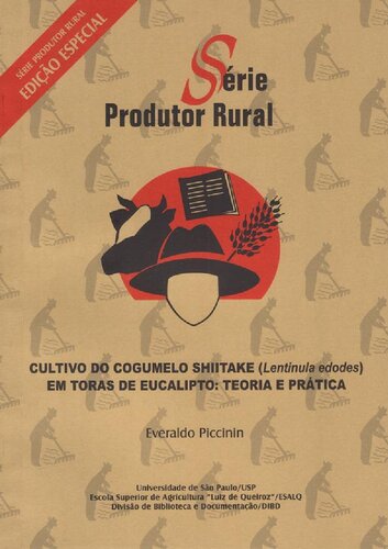 Cultivo do Cogumelo Shiitake (Lentinula edodes) em toras de eucalipto: teoria e prática