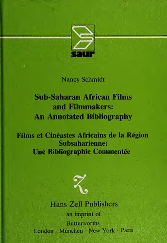 Sub Saharan African Films and Filmmakers: An Annotated Bibliography = Films et Cinéastes Africains de la Région Subsaharienne: Une Bibliographie Commenté