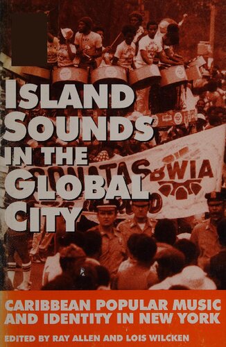 Island Sounds in the Global City: Caribbean Popular Music and Identity in New York