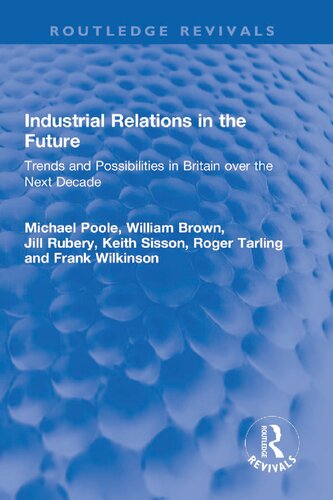Industrial Relations in the Future: Trends and Possibilities in Britain over the Next Decade
