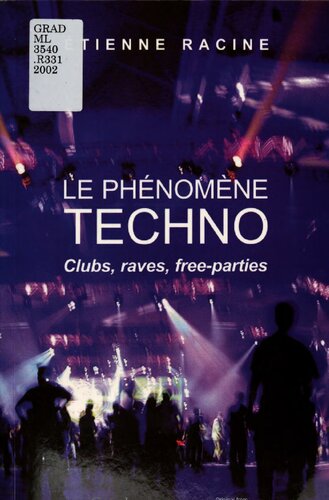 Le phenomene techno : clubs, raves, free-parties