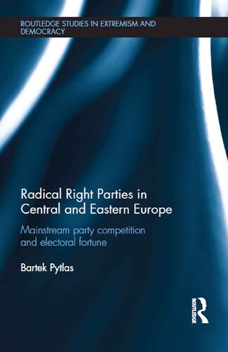 Radical Right Parties in Central and Eastern Europe: Mainstream Party Competition and Electoral Fortune
