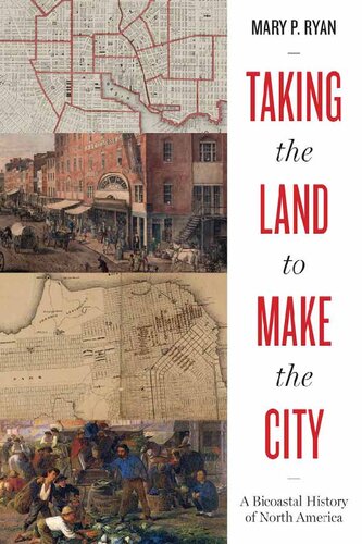 Taking the Land to Make the City: A Bicoastal History of North America