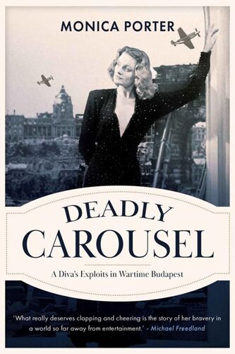 Deadly Carousel: A Diva’s Exploits in Wartime Budapest