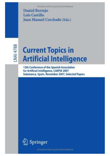 Current Topics in Artificial Intelligence: 12th Conference of the Spanish Association for Artificial Intelligence, CAEPIA 2007, Salamanca, Spain, November 12-16, 2007. Selected Papers