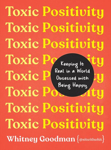 Toxic Positivity - Keeping It Real in a World Obsessed with Being Happy