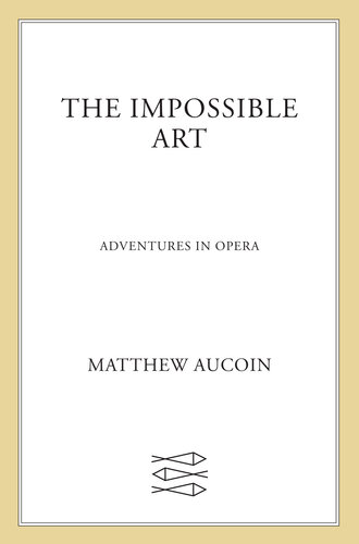 The Impossible Art: Adventures in Opera