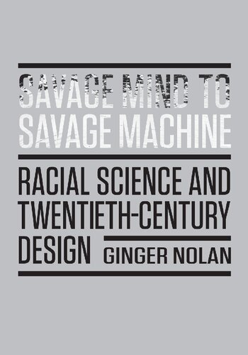 Savage Mind to Savage Machine: Racial Science and Twentieth-Century Design