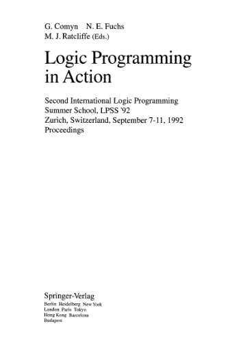 Logic Programming in Action: Second International Logic Programming Summer School, LPSS '92 Zurich, Switzerland, September 7–11, 1992 Proceedings