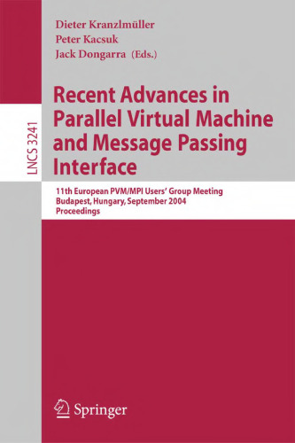 Recent Advances in Parallel Virtual Machine and Message Passing Interface: 11th European PVM/MPI Users’ Group Meeting Budapest, Hungary, September 19 - 22, 2004. Proceedings