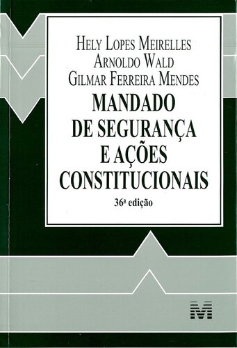 Mandado de segurança e ações constitucionais - 36 ed./2014