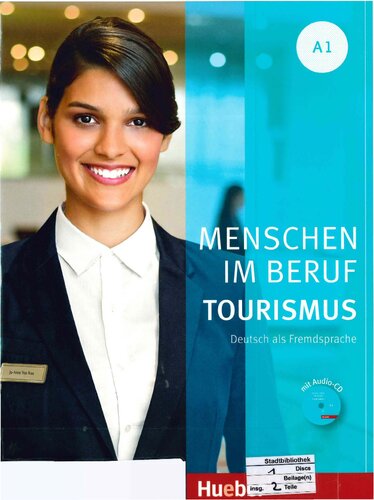 Menschen im Beruf - Tourismus A1: Deutsch als Fremdsprache / Kursbuch mit Übungsteil