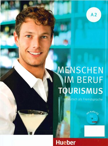 Menschen im Beruf - Tourismus A2: Deutsch als Fremdsprache / Kursbuch mit Übungsteil