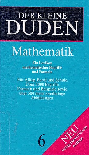 Duden. Der kleine Duden Mathematik. Ueber 3000 Begriffe, Formeln und Beispiele