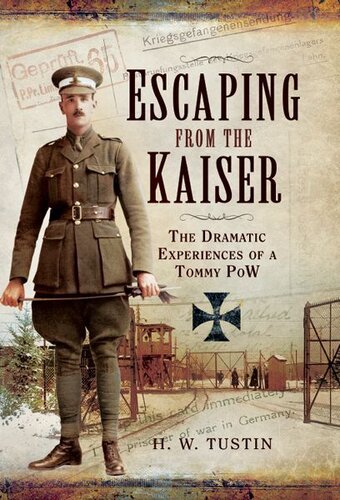 Escaping from the Kaiser: The Dramatic Experiences of a Tommy POW