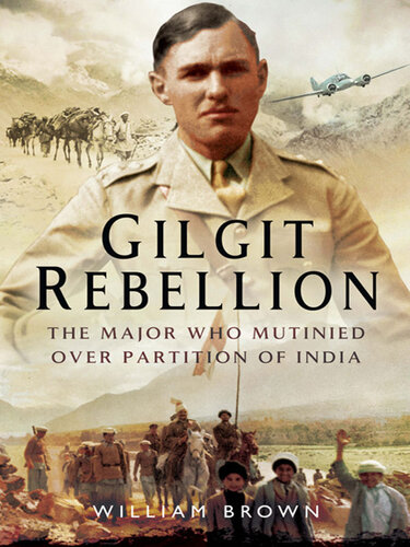 Gilgit Rebellion: The Major Who Mutinied Over Partition of India