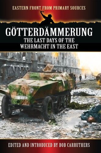 Götterdämmerung: The last days of the Wehrmacht in the East