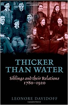 Thicker Than Water: Siblings and Their Relations, 1780-1920