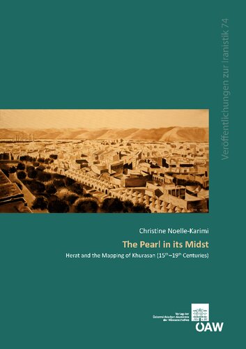 The Pearl in its Midst: Herat and the Mapping of Khurasan (15th-19th Centuries)